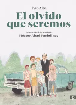 El Olvido Que Seremos (Novela Gráfica) / Memories of My Father. Graphic Novel, Hardcover/Hector Abad Faciolince