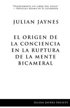 El origen de la conciencia en la ruptura de la mente bicameral - Julian Jaynes