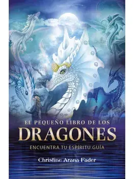 El pequeno libro de los dragones. Encuentra tu espiritu guia, Paperback/Christine Arana Fader