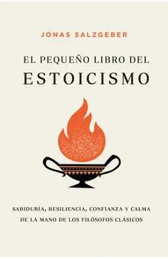 El Pequeno Libro del Estoicismo - Jonas Salzgeber