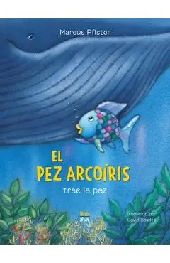 El Pez Arcoíris Trae La Paz: (Spanish Edition) - Marcus Pfister