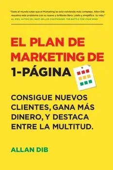 El Plan de Marketing de 1-Pgina: Consigue Nuevos Clientes, Gana Ms Dinero, Y Destaca Entre La Multitud, Paperback/Allan Dib