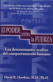 El Poder Contra La Fuerza, Paperback/David R. Hawkins