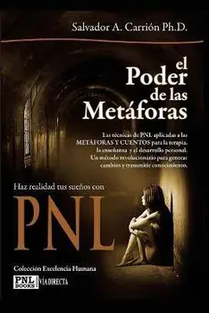 El Poder de Las Metáforas: Haz realidad tus sueños con PNL, Paperback/William Adler