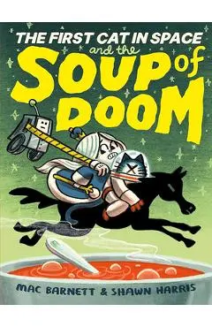 El Primer Gato En El Espacio Y El Caldito Maldito / The First Cat in Space and the Cursed Broth - Mac Barnett