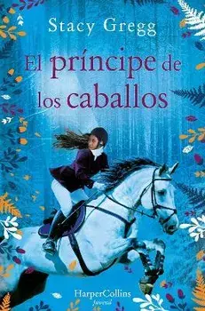 El Príncipe de Los Caballos (Prince of Ponies - Spanish Edition), Paperback/Stacy Gregg