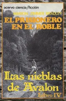 El Prisionero En El Roble: Libro 4 de Las Nieblas de Avalon, Paperback/Marion Zimmer Bradley