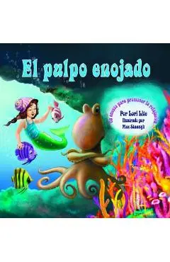 El Pulpo Enojado: Un cuento que ense�a la respiraci�n del vientre para ayudar a reducir el estr�s la ira de control en los ni�os - Lori Lite