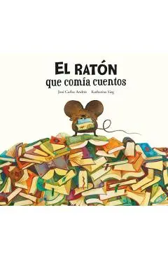 El Ratón Que Comía Cuentos - José Carlos Andrés