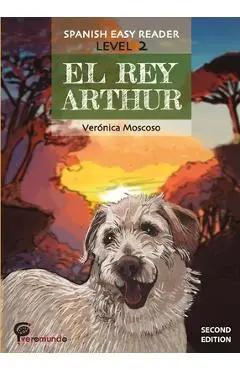 El Rey Arthur: Spanish Easy Reader - Veronica Moscoso