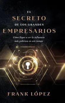 El secreto de los grandes empresarios, Hardcover/Frank López