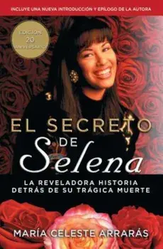 El Secreto de Selena (Selena's Secret): La Reveladora Historia Detras Su Tragica Muerte, Paperback/Maria Celeste Arraras