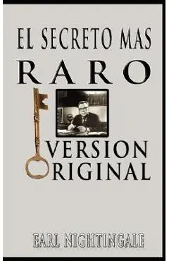 El Secreto Mas Raro (The Strangest Secret) - Earl Nightingale