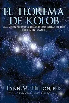 El Teorema de Kolob: Una Visi n Mormona del Universo Estelar de Dios, Paperback/Lynn M. Hilton