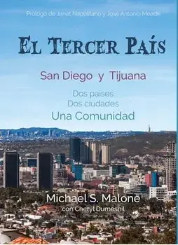 El Tercer Pais: San Diego Y Tijuana DOS Países, DOS Ciudades, Una Comunidad, Hardcover/Michael S. Malone