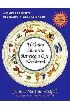 El Unico Libro de Astrologia Que Necesitara - Joanna Martine Woolfolk