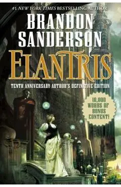 Elantris: Tenth Anniversary Author's Definitive Edition - Brandon Sanderson