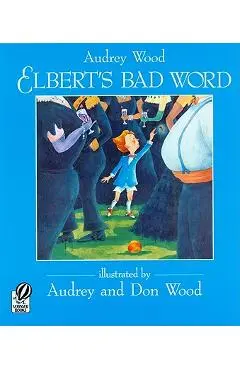 Elbert's Bad Word - Audrey Wood