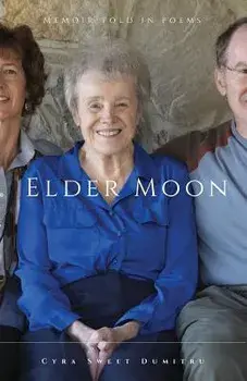 Elder Moon: A Memoir Told in Poems, Paperback/Cyra Dumitru