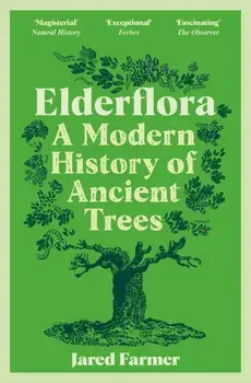 Elderflora. A Modern History of Ancient Trees, Paperback/Jared Farmer