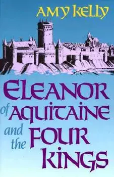 Eleanor of Aquitaine and the Four Kings (Revised), Paperback/Amy Kelly