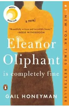 Eleanor Oliphant Is Completely Fine - Gail Honeyman