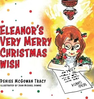 Eleanor's Very Merry Christmas Wish, Hardcover/Denise McGowan Tracy
