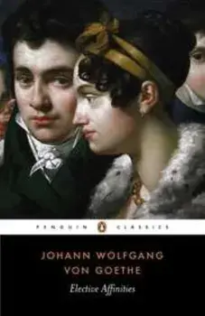 Elective Affinities, Paperback/Johann Wolfgang Von Goethe