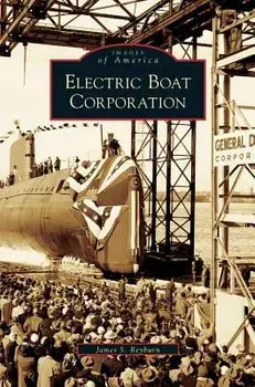 Electric Boat Corporation, Hardcover/James S. Reyburn