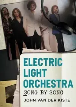 Electric Light Orchestra. Song by Song, Paperback/John Van der Kiste