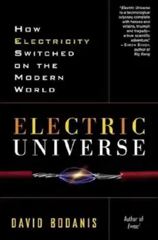 Electric Universe: How Electricity Switched on the Modern World, Paperback/David Bodanis