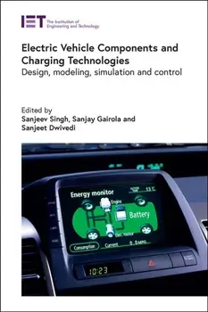 Electric Vehicle Components and Charging Technologies. Design, modeling, simulation and control, Hardback/***