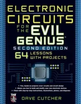 Electronic Circuits for the Evil Genius: 64 Lessons with Projects, Paperback/Dave Cutcher