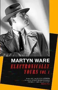 Electronically Yours, Paperback/Martyn Ware