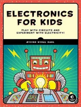 Electronics for Kids: Play with Simple Circuits and Experiment with Electricity!, Paperback/Oyvind Nydal Dahl