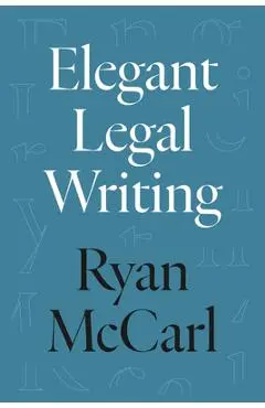 Elegant Legal Writing - Ryan Mccarl