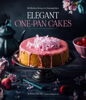 Elegant One-Pan Cakes. 60 Effortless Recipes for Stunning Bakes, Paperback/Sonali Ghosh