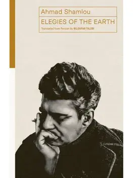 Elegies of the Earth. Selected Poems, Paperback/Ahmad Shamlou