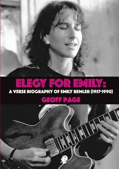 Elegy for Emilia: A Verse Biography of Emily Remler (1957-1990), Paperback/Geoff Page