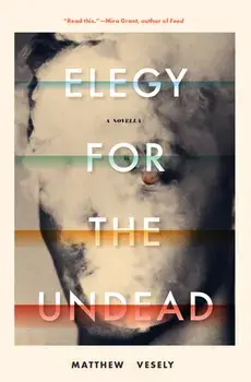 Elegy for the Undead: A Novella, Paperback/Matthew Vesely
