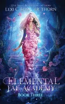 Elemental Fae Academy: Book Three, Paperback/Lexi C. Foss