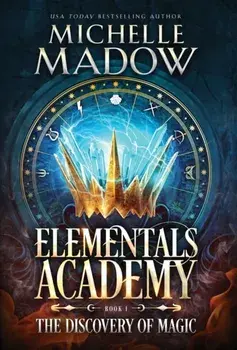Elementals Academy: The Discovery of Magic, Hardcover/Michelle Madow