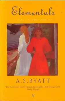 Elementals. Stories of Fire and Ice, Paperback/A. S. Byatt