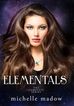 Elementals: The Complete Series, Hardcover/Michelle Madow
