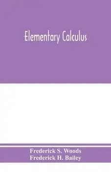 Elementary calculus, Paperback/Frederick S. Woods