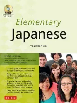 Elementary Japanese Volume Two: This Intermediate Japanese Language Textbook Expertly Teaches Kanji, Hiragana, Katakana, Speaking & Listening (Audio-C, Paperback/Yoko Hasegawa