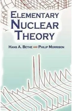 Elementary Nuclear Theory: Second Edition - Hans Albrecht Bethe