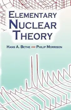 Elementary Nuclear Theory: Second Edition, Paperback/Hans A. Bethe