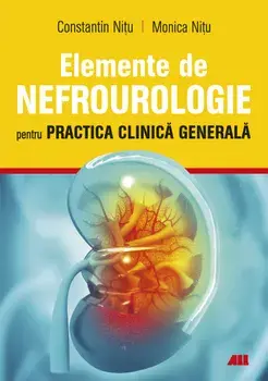 Elemente de Nefrourologie pentru practica clinica generala/Constantin Nitu, Monica Nitu