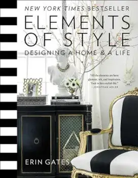 Elements of Style: Designing a Home and a Life, Hardcover/Erin Gates